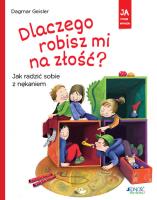 Dlaczego robisz mi na złość? Jak radzić sobie z nękaniem. Autor: Dagmar Geisler. SmakLiter.pl Okładka książki Dlaczego robisz mi na złość? Jak radzić sobie z nękaniem