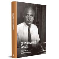 Doświadczanie świata. Eseje o myśli Romana Ingardena. Autor: Opracowanie zbiorowe. SmakLiter.pl Okładka książki Doświadczanie świata. Eseje o myśli Romana Ingardena