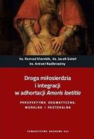 Droga miłosierdzia i integracji w adhortacji Amoris laetitia. Perspektywa dogmatyczna, moralna i pastoralna.. Autor: Glombik Konrad, Goleń Jacek, ks. Antoni Nadbrzeżny. SmakLiter.pl Okładka książki Droga miłosierdzia i integracji w adhortacji Amoris laetitia. Perspektywa dogmatyczna, moralna i pastoralna.
