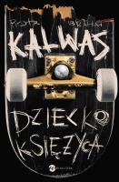 Dziecko Księżyca. Autor: Kalwas Piotr Ibrahim. SmakLiter.pl Okładka książki Dziecko Księżyca