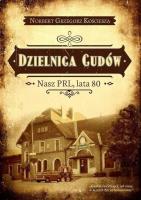 Dzielnica cudów. Autor: Kościesza Norbert Grzegorz. SmakLiter.pl Okładka książki Dzielnica cudów