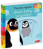 Dzień dobry, pingwinku! Akademia mądrego dziecka. Autor: Nathalie Choux. SmakLiter.pl Okładka książki Dzień dobry, pingwinku! Akademia mądrego dziecka