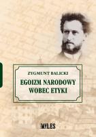 Egoizm narodowy wobec etyki. Autor: Balicki Zygmunt. SmakLiter.pl Okładka książki Egoizm narodowy wobec etyki