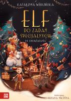 Elf do zadań specjalnych. Autor: Wierzbicka Katarzyna. SmakLiter.pl Okładka książki Elf do zadań specjalnych