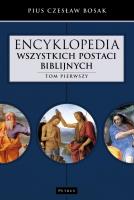 Encyklopedia wszystkich postaci biblijnych T.1. Autor: Czesław Bosak. SmakLiter.pl Okładka książki Encyklopedia wszystkich postaci biblijnych T.1