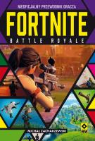 Fortnite Battle Royale. Nieoficjalny przewodnik gracza. Autor: Michał Zacharzewski. SmakLiter.pl Okładka książki Fortnite Battle Royale. Nieoficjalny przewodnik gracza