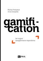 Gamification. Jak wygrać zaangażowanie respondenta. Autor: Anna Gorączka, Protasiuk Michał. SmakLiter.pl Okładka książki Gamification. Jak wygrać zaangażowanie respondenta