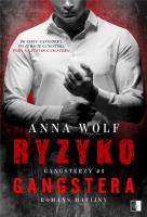 Gangsterzy T.3 Ryzyko gangstera. Autor: Anna Wolf. SmakLiter.pl Okładka książki Gangsterzy T.3 Ryzyko gangstera
