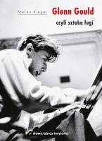 Glenn Gould czyli sztuka fugi. Autor: Rieger Stefan. SmakLiter.pl Okładka książki Glenn Gould czyli sztuka fugi