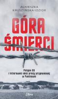 Góra śmierci Hitlerowski obóz pracy przymusowej i poligon SS w Pustkowie. Autor: Kruszyńska-Idzior Agnieszka. SmakLiter.pl Okładka książki Góra śmierci Hitlerowski obóz pracy przymusowej i poligon SS w Pustkowie