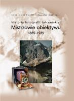 Historia fotografii tatrzańskiej. Autor: Irena i Jarek Majcher Bogusław Szybkowski. SmakLiter.pl Okładka książki Historia fotografii tatrzańskiej