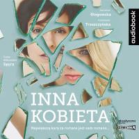 Inna kobieta. Audiobook. Autor: Karolina Głogowska, Katarzyna Troszczyńska. SmakLiter.pl Okładka książki Inna kobieta. Audiobook