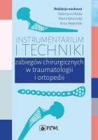 Okładka książki Instrumentarium i techniki zabiegów chirurgicznych w traumatologii i ortopedii