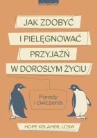Okładka książki Jak zdobyć i pielęgnować przyjaźń w dorosłym życiu