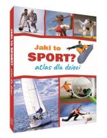 Jaki to sport? Atlas dla dzieci. Autor: Szujecki Krzysztof. SmakLiter.pl Okładka książki Jaki to sport? Atlas dla dzieci