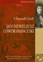 Jan Heweliusz i dwór francuski. Autor: Chantall Grell. SmakLiter.pl Okładka książki Jan Heweliusz i dwór francuski