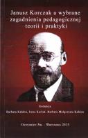 Janusz Korczak a wybrane zagadnienia.... Autor: red. Barbara Kałdon, Irena Kurlak, Kałdon Barbara Małgorzata. SmakLiter.pl Okładka książki Janusz Korczak a wybrane zagadnienia...