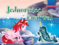 Jednorożec i narwal. Autor: Javier Inaraja (ilustr.). SmakLiter.pl Okładka książki Jednorożec i narwal