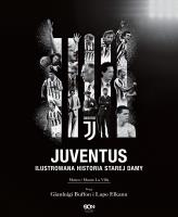 Juventus. Ilustrowana historia Starej Damy. Autor: Marco La Villa, Mauro La Villa. SmakLiter.pl Okładka książki Juventus. Ilustrowana historia Starej Damy