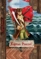 Kapitan Piszczel T.1 Nieustraszony wyd.2. Autor: Giertych Piotr. SmakLiter.pl Okładka książki Kapitan Piszczel T.1 Nieustraszony wyd.2