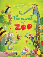 Karnawał w ZOO. Autor: Gunther Jacobs, Schoenwald Sophie. SmakLiter.pl Okładka książki Karnawał w ZOO