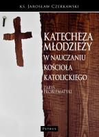 Katecheza młodzieży w nauczaniu Kościoła kat.. Autor: red. ks. dr Jarosław Czerkawski. SmakLiter.pl Okładka książki Katecheza młodzieży w nauczaniu Kościoła kat.