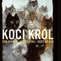 Koci król. Autor: Karwan-Jastrzębska Ewa, Wilkoń Józef. SmakLiter.pl Okładka książki Koci król