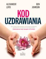 Kod uzdrawiania. Autor: Alexander Loyd, Ben Johnson. SmakLiter.pl Okładka książki Kod uzdrawiania