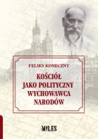 Kościół jako polityczny wychowawca narodów. Autor: Koneczny Feliks. SmakLiter.pl Okładka książki Kościół jako polityczny wychowawca narodów