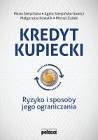 Kredyt kupiecki. Ryzyko i sposoby jego ograniczania. Autor: Opracowanie zbiorowe. SmakLiter.pl Okładka książki Kredyt kupiecki. Ryzyko i sposoby jego ograniczania