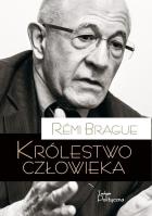 Królestwo człowieka. Geneza i klęska projektu... Autor: Rmi Brague. SmakLiter.pl Okładka książki Królestwo człowieka. Geneza i klęska projektu..