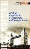 Kroniki angielskie i fragmenty autobiograficzne. Autor: Mieroszewski Juliusz. SmakLiter.pl Okładka książki Kroniki angielskie i fragmenty autobiograficzne