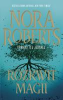 Kroniki tej jedynej Tom 3. Rozkwit magii. Autor: Nora Roberts. SmakLiter.pl Okładka książki Kroniki tej jedynej Tom 3. Rozkwit magii