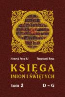 Księga imion i świętych T.2 D-G. Autor: Henryk Fros SJ, Franciszek Sowa. SmakLiter.pl Okładka książki Księga imion i świętych T.2 D-G