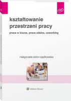 Kształtowanie przestrzeni pracy. Autor: Sidor-Rządkowska Małgorzata. SmakLiter.pl Okładka książki Kształtowanie przestrzeni pracy