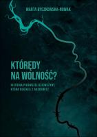 Którędy na wolność ?. Autor: Byczkowska-Nowak Marta. SmakLiter.pl Okładka książki Którędy na wolność ?