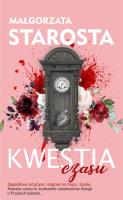 Kwestia czasu. Autor: małgorzata Starosta. SmakLiter.pl Okładka książki Kwestia czasu