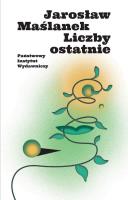 Liczby ostatnie. Autor: Maślanek Jarosław. SmakLiter.pl Okładka książki Liczby ostatnie