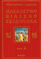 Malarstwo Białego Człowieka t.1 - W. Łysiak. Autor: Waldemar Łysiak. SmakLiter.pl Okładka książki Malarstwo Białego Człowieka t.1 - W. Łysiak