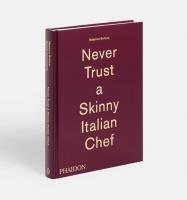 Okładka książki Massimo Bottura: Never Trust a Skinny Italian Chef