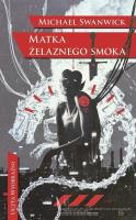 Matka żelaznego smoka. Autor: Swanwick Michael. SmakLiter.pl Okładka książki Matka żelaznego smoka
