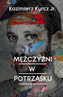 Mężczyźni w potrzasku. Autor: Kazimierz Kyrcz Jr.. SmakLiter.pl Okładka książki Mężczyźni w potrzasku