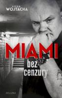 Miami'' bez cenzury. Autor: Wojtacha Anna. SmakLiter.pl Okładka książki Miami'' bez cenzury