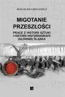 Migotanie przeszłości. Autor: Bogusław Czechowicz (red.). SmakLiter.pl Okładka książki Migotanie przeszłości