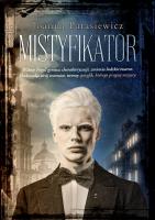 Mistyfikator. Autor: Joanna Parasiewicz. SmakLiter.pl Okładka książki Mistyfikator