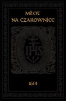 Młot na czarownicE. Autor: Krammer Heinrich, Jacob Sprenger. SmakLiter.pl Okładka książki Młot na czarownicE
