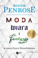 Moda, wiara i fantazja we współczesnej fizyce Wszechświata wyd. 2. Autor: Roger Penrose. SmakLiter.pl Okładka książki Moda, wiara i fantazja we współczesnej fizyce Wszechświata wyd. 2