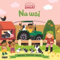 Mój mały świat. Na wsi. Autor: Samantha Meredith (ilustr.). SmakLiter.pl Okładka książki Mój mały świat. Na wsi