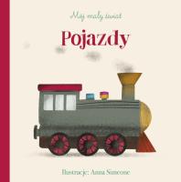 Mój mały świat. Pojazdy. Autor: Anna Simeone (ilustr.). SmakLiter.pl Okładka książki Mój mały świat. Pojazdy
