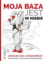 Moja baza jest w niebie. Autor: Arkadiusz Łodziewski. SmakLiter.pl Okładka książki Moja baza jest w niebie